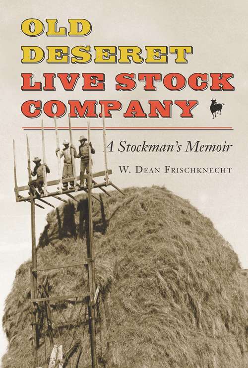 Book cover of Old Deseret Live Stock Company: A Stockman's Memoir