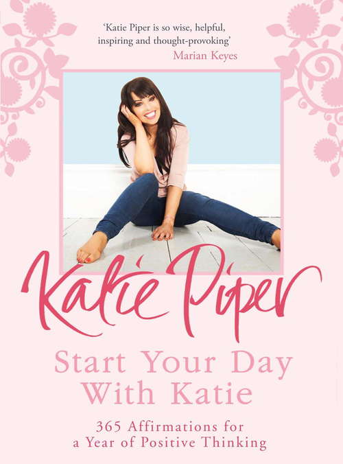 Book cover of Start Your Day With Katie: 365 Affirmations for a Year of Positive Thinking