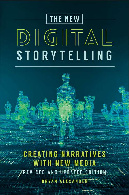 Book cover of The New Digital Storytelling: Creating Narratives with New Media--Revised and Updated Edition (2)