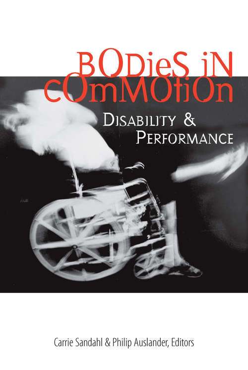 Book cover of Bodies in Commotion: Disability and Performance (Corporealities: Discourses Of Disability)