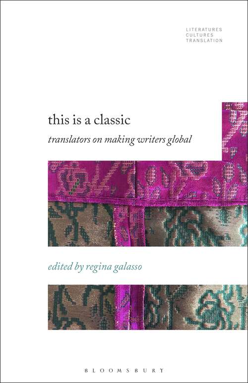 Book cover of This Is a Classic: Translators on Making Writers Global (Literatures, Cultures, Translation)