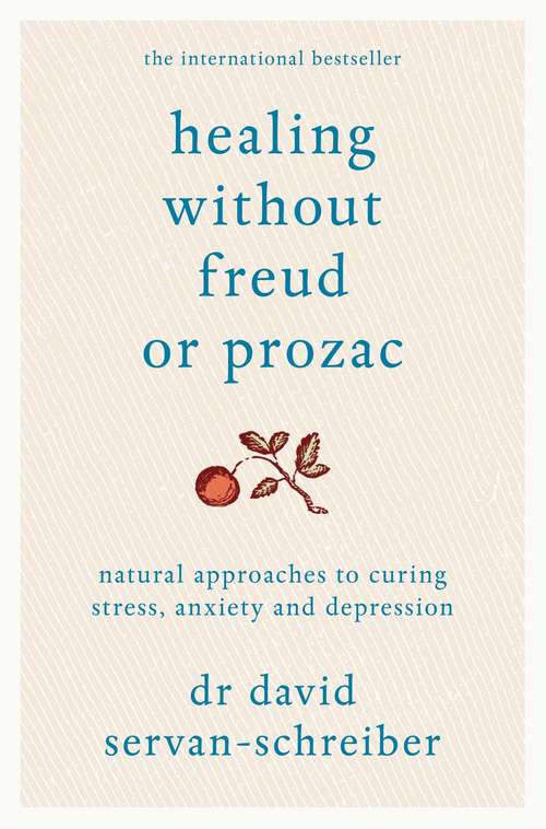 Book cover of Healing Without Freud or Prozac: Natural approaches to curing stress, anxiety and depression