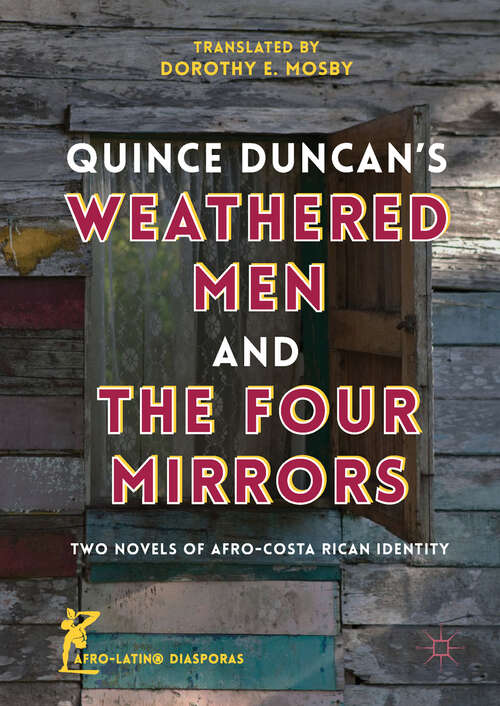 Book cover of Quince Duncan's Weathered Men and The Four Mirrors: Two Novels of Afro-Costa Rican Identity (1st ed. 2018) (Afro-Latin@ Diasporas)