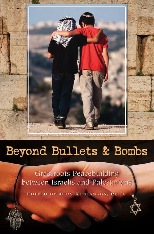 Book cover of Beyond Bullets and Bombs: Grassroots Peacebuilding between Israelis and Palestinians (Contemporary Psychology)