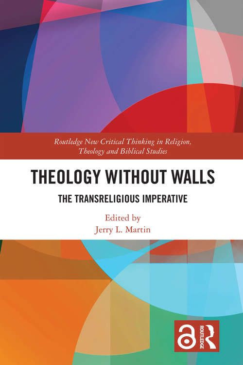 Book cover of Theology Without Walls: The Transreligious Imperative (Routledge New Critical Thinking in Religion, Theology and Biblical Studies)