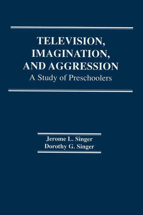 Book cover of Television, Imagination, and Aggression: A Study of Preschoolers