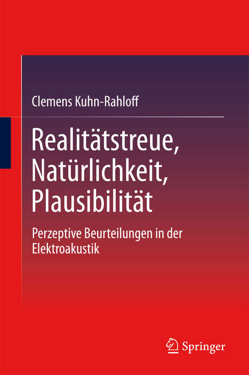 Book cover of Realitätstreue, Natürlichkeit, Plausibilität: Perzeptive Beurteilungen in der Elektroakustik (2012)