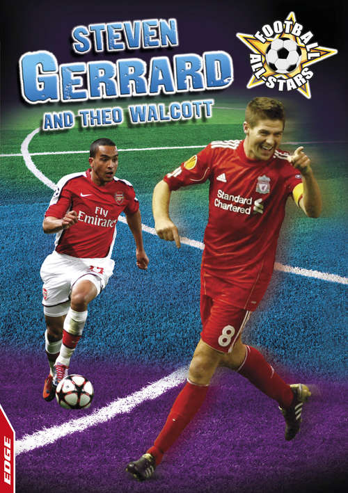 Book cover of Steven Gerrard and Theo Walcott: Football All-stars: Steven Gerrard And Theo Walcott (library Ebo (EDGE: Football All-Stars #4)