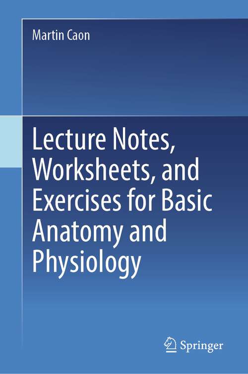Book cover of Lecture Notes, Worksheets, and Exercises for Basic Anatomy and Physiology (2024)