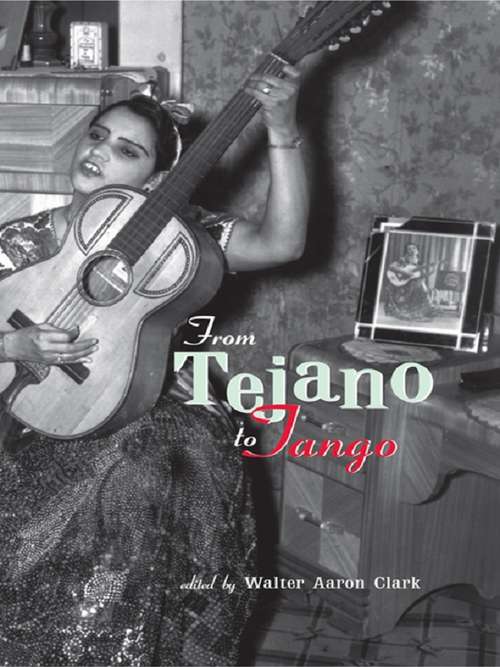 Book cover of From Tejano to Tango: Essays on Latin American Popular Music