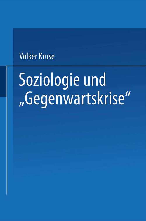 Book cover of Soziologie und “Gegenwartskrise”: Die Zeitdiagnosen Franz Oppenheimers und Alfred Webers. Ein Beitrag zur historischen Soziologie der Weimarer Republik (1990) (DUV Sozialwissenschaft)