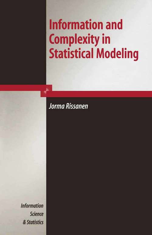 Book cover of Information and Complexity in Statistical Modeling (2007) (Information Science and Statistics)