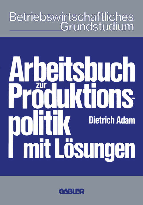 Book cover of Arbeitsbuch zur Produktionspolitik: mit Lösungen (1978)