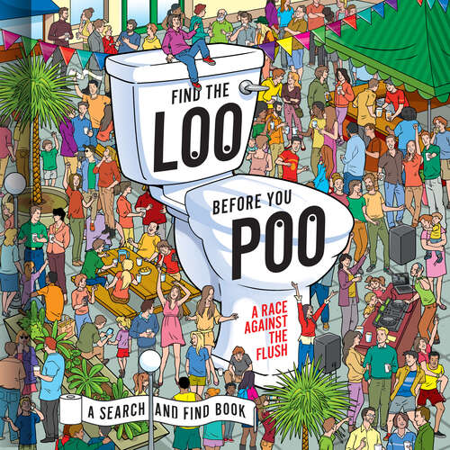 Book cover of Find the Loo Before You Poo: A Race Against The Flush (ePub edition)