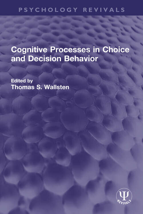 Book cover of Cognitive Processes in Choice and Decision Behavior (Psychology Revivals)