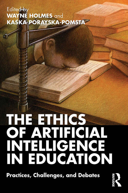 Book cover of The Ethics of Artificial Intelligence in Education: Practices, Challenges, and Debates