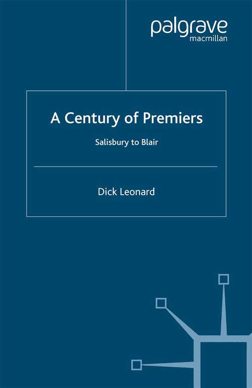 Book cover of A Century of Premiers: Salisbury to Blair (2005)