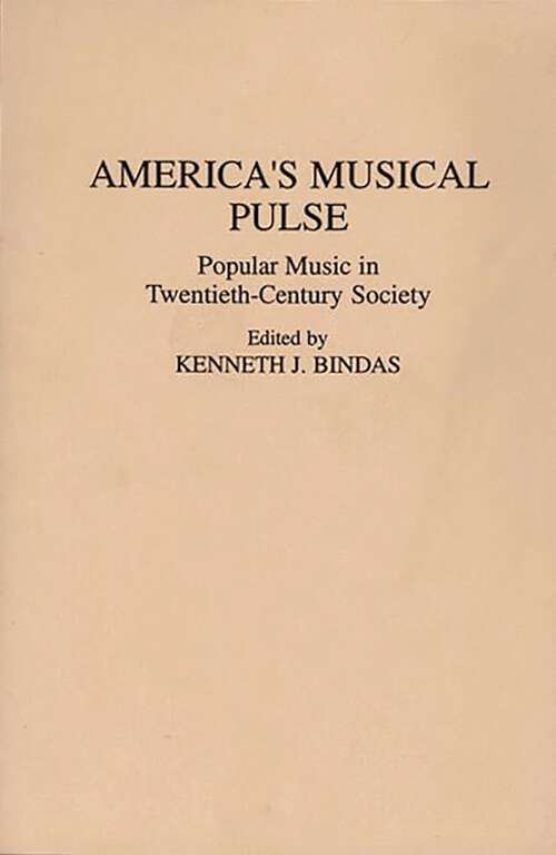 Book cover of America's Musical Pulse: Popular Music in Twentieth-Century Society