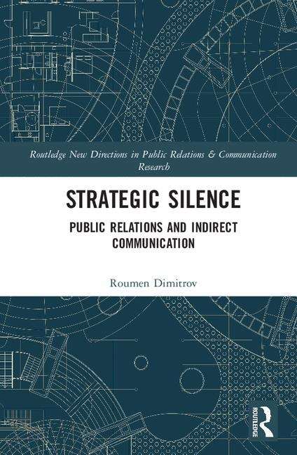 Book cover of Strategic Silence: Public Relations And Indirect Communication (Routledge New Directions In Public Relations And Communication Research Series (PDF))