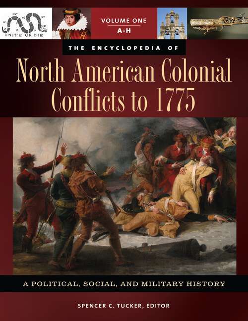 Book cover of The Encyclopedia of North American Colonial Conflicts to 1775 [3 volumes]: A Political, Social, and Military History [3 volumes]