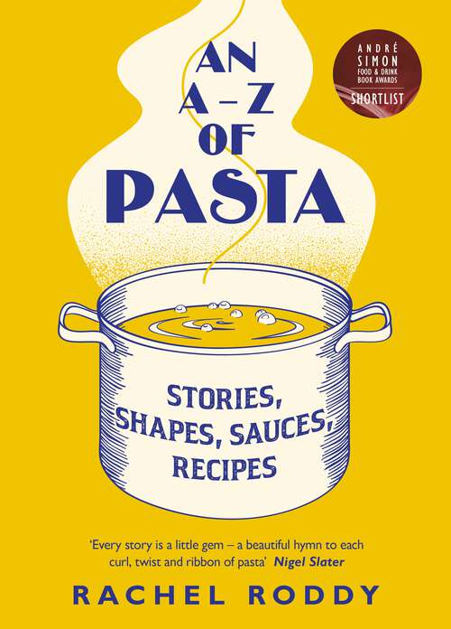 Book cover of An A-Z of Pasta: Stories, Shapes, Sauces, Recipes