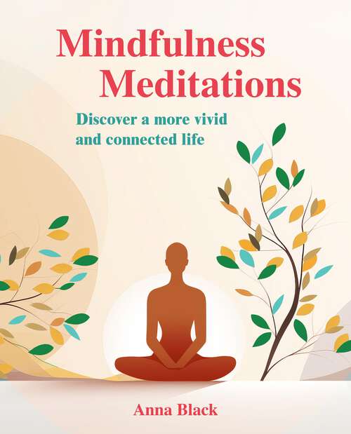 Book cover of Mindfulness Meditations: Mindfulness meditations for everyone