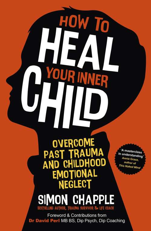 Book cover of How to Heal Your Inner Child: Overcome Past Trauma and Childhood Emotional Neglect