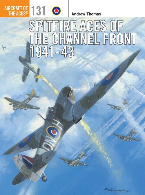 Book cover of Spitfire Aces of the Channel Front 1941-43 (Aircraft of the Aces #131)