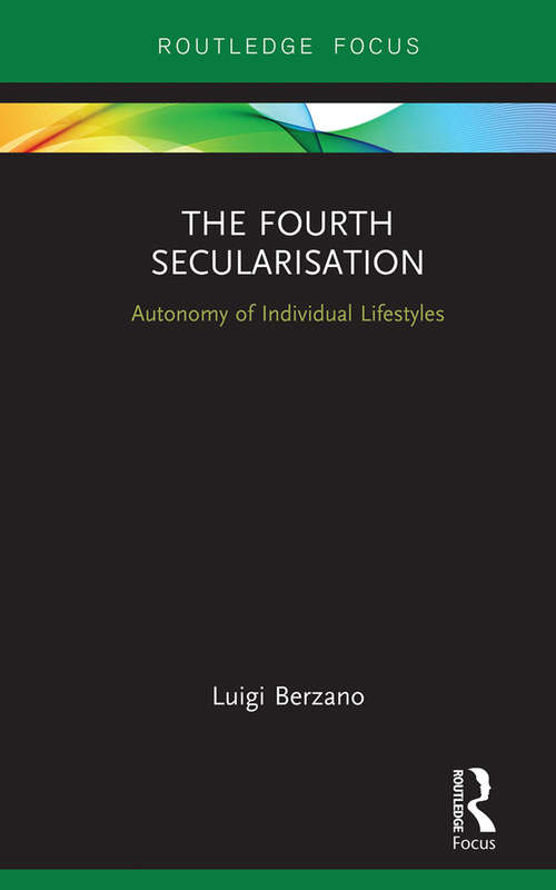 Book cover of The Fourth Secularisation: Autonomy of Individual Lifestyles (Routledge Focus on Religion)