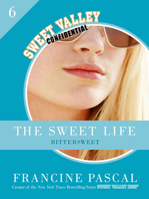 Book cover of The Sweet Life 6: Bittersweet (Sweet Valley Confidential Ser. #6)
