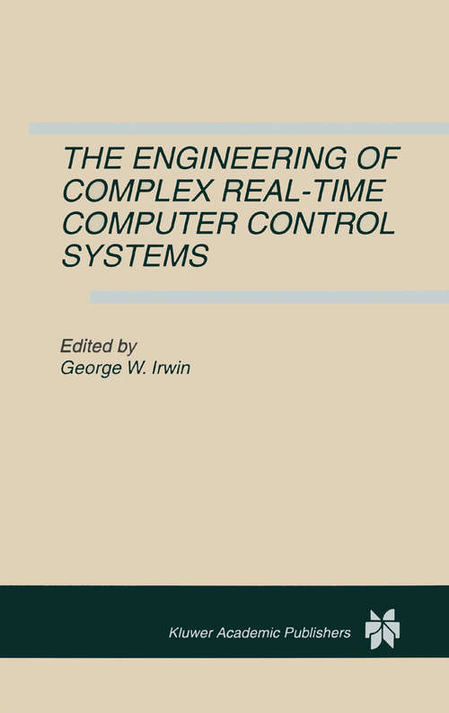 Book cover of The Engineering of Complex Real-Time Computer Control Systems (1996)