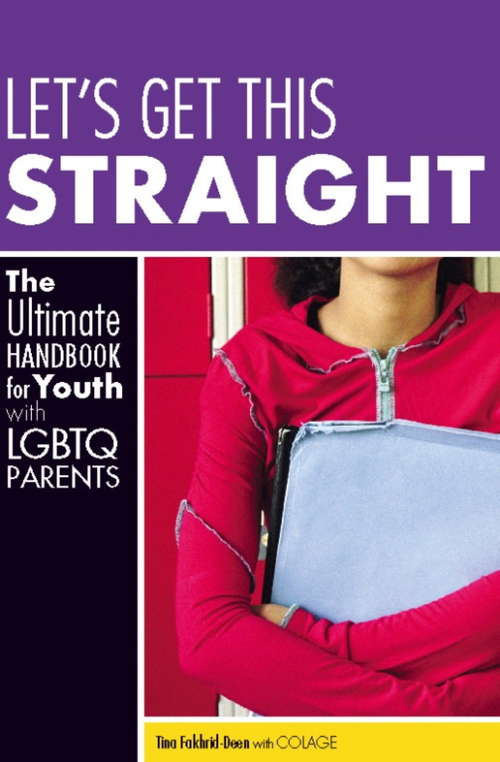 Book cover of Let's Get This Straight: The Ultimate Handbook for Youth with LGBTQ Parents