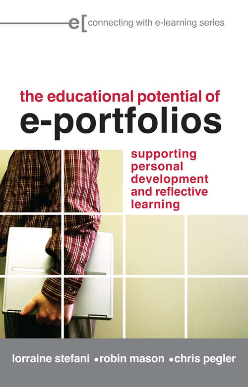 Book cover of The Educational Potential of e-Portfolios: Supporting Personal Development and Reflective Learning (Connecting with E-learning)