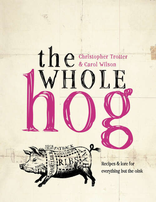 Book cover of The Whole Hog: Recipes And Lore For Everything But The Oink (ePub edition)