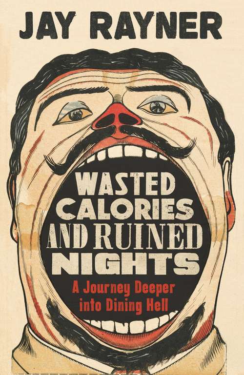 Book cover of Wasted Calories and Ruined Nights: A Journey Deeper into Dining Hell (Main)