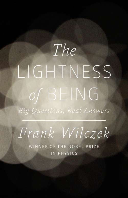Book cover of The Lightness of Being: Big Questions, Real Answers