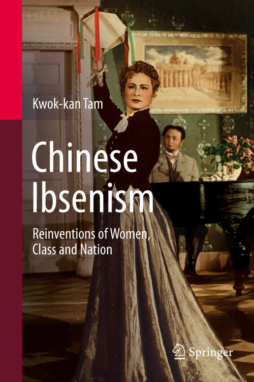 Book cover of Chinese Ibsenism: Reinventions of Women, Class and Nation (1st ed. 2019)