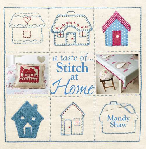 Book cover of A taste of... Stitch at Home: Three sample projects from Mandy Shaw's latest book (A Taste of . . .)