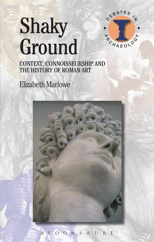 Book cover of Shaky Ground: Context, Connoisseurship and the History of Roman Art (Debates in Archaeology)