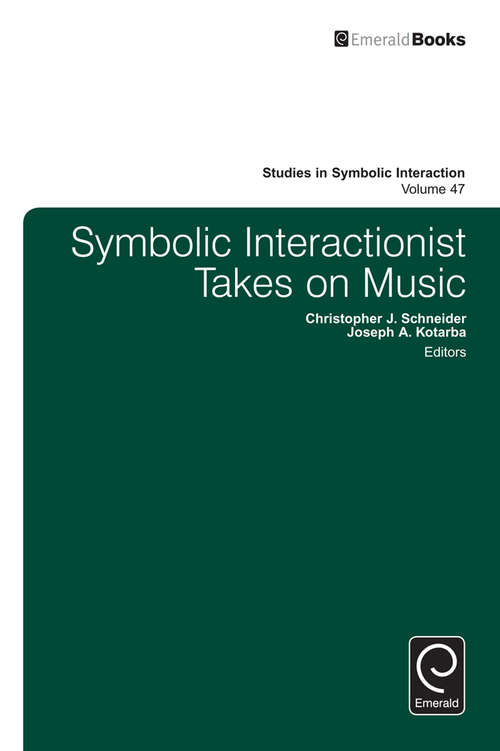 Book cover of Symbolic Interactionist Takes on Music (Studies in Symbolic Interaction #47)