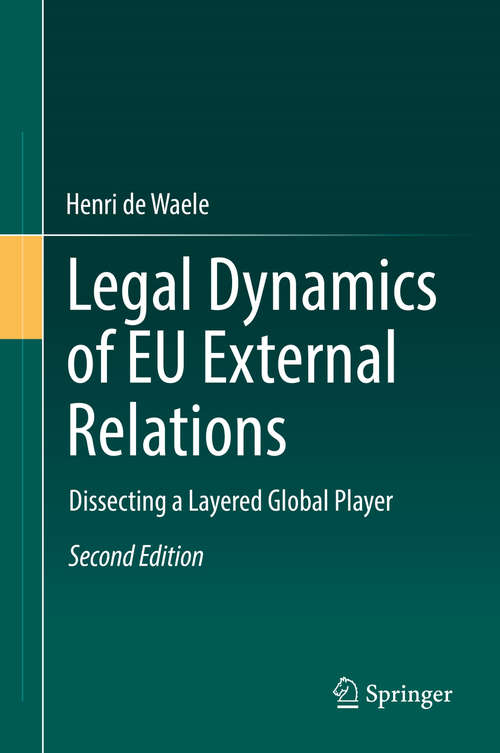 Book cover of Legal Dynamics of EU External Relations: Dissecting a Layered Global Player