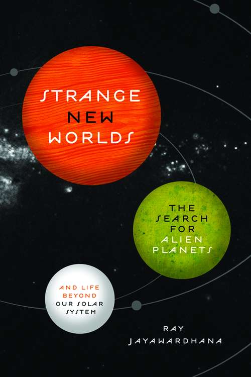 Book cover of Strange New Worlds: The Search for Alien Planets and Life beyond Our Solar System