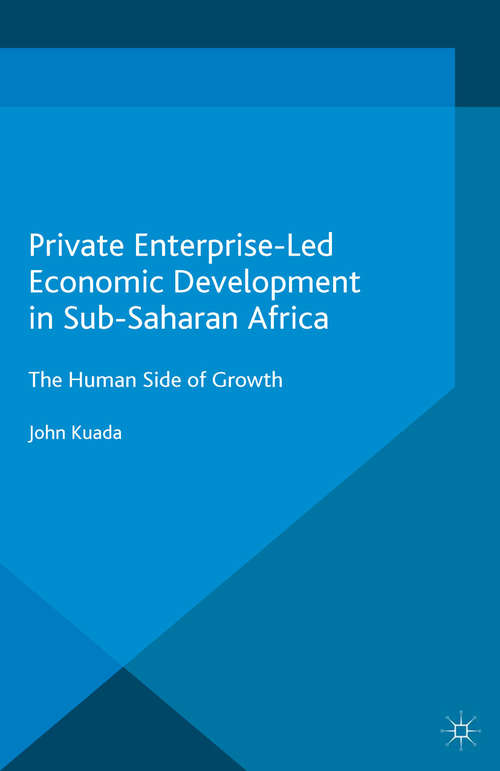 Book cover of Private Enterprise-Led Economic Development in Sub-Saharan Africa: The Human Side of Growth (1st ed. 2015)