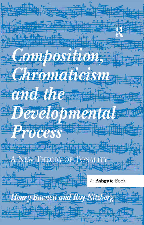 Book cover of Composition, Chromaticism and the Developmental Process: A New Theory of Tonality