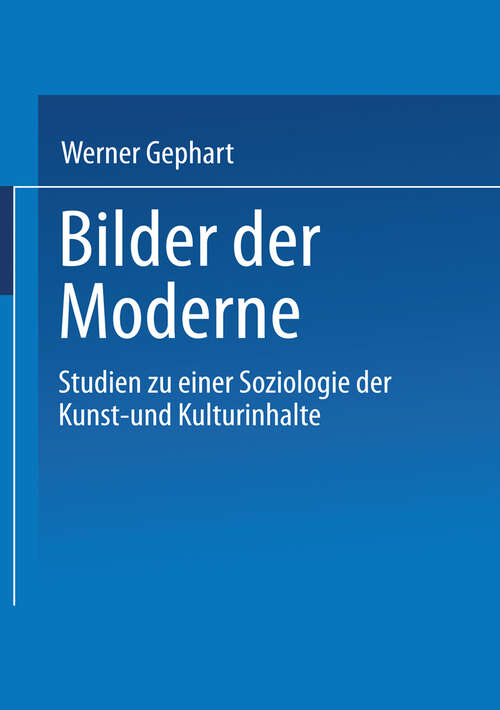 Book cover of Bilder der Moderne: Studien zu einer Soziologie der Kunst- und Kulturinhalte (1998) (Spähren der Moderne #1)