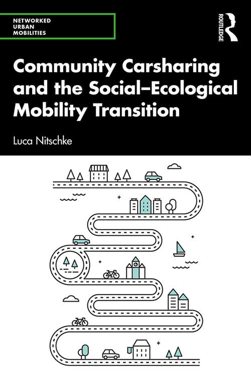 Book cover of Community Carsharing and the Social–Ecological Mobility Transition (Networked Urban Mobilities Series)