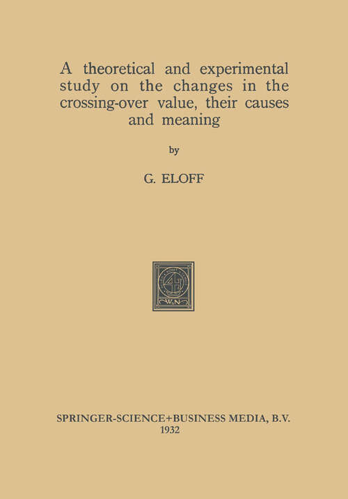 Book cover of A theoretical and experimental study on the changes in the crossing-over value, their causes and meaning (1932)