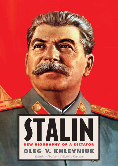 Book cover of Stalin: New Biography of a Dictator (The\yale-hoover Series On Authoritarian Regimes Ser.)