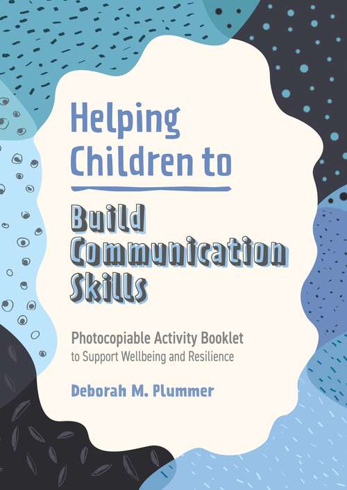 Book cover of Helping Children to Build Communication Skills: Photocopiable Activity Booklet to Support Wellbeing and Resilience (Helping Children to Build Wellbeing and Resilience)