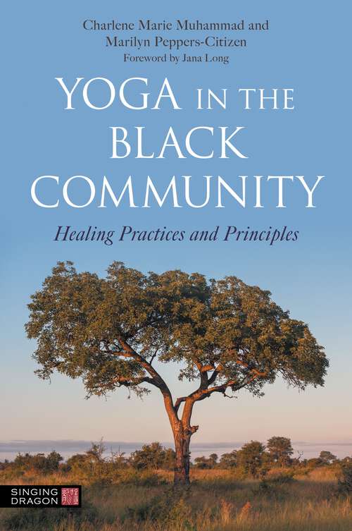 Book cover of Yoga in the Black Community: Healing Practices and Principles